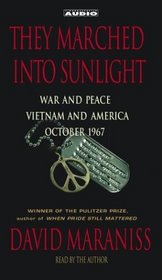 They Marched Into Sunlight : War and Peace Vietnam and America October 1967