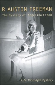 The Mystery of Angelina Frood (A Dr Thorndyke Mystery)