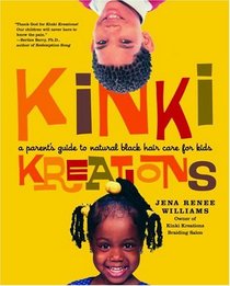 Kinki Kreations : A Parent's Guide to Natural Black Hair Care for Kids
