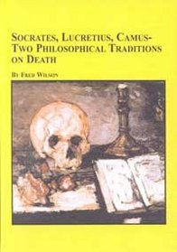 Socrates, Lucretius, Camus: Two Philosophical Traditions on Death (Studies in the History of Philosophy)