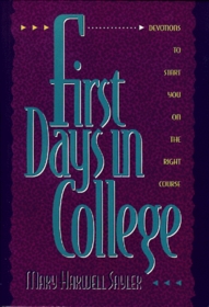 First Days in College: Devotions to Start You on the Right Course
