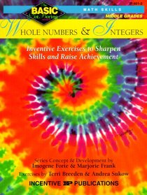 Whole Numbers and Integers: Inventive Exercises to Sharpen Skills and Raise Achievement (Basic Not Boring Series)