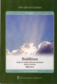 Buddhism Parts I and II (The Great Courses)