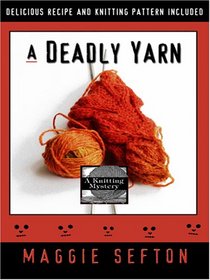 A Deadly Yarn (Knitting Mystery, Bk 3) (Large Print)