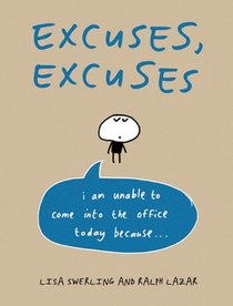 Excuses, Excuses: I am Unable to Come into the Office Today Because . . .