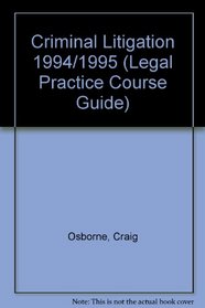 Criminal Litigation 1994/1995 (Legal Practice Course Guides)