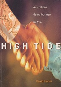 High Tide: Australians Doing Business with Asia: Australians Doing Business with Asia