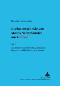 Rechtsentscheide Von Moses Nachmanides Aus Gerona: Teil 2 : Aus dem Hebraischen und Aramaischen ubersetzt von Hans-Georg von Mutius (Judentum Und Umwelt) (German Edition)