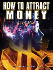 How to Attract Money: The Law of Attraction, Revised Edition