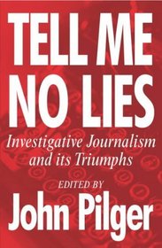 Tell Me No Lies: the Best of Investigative Journalism