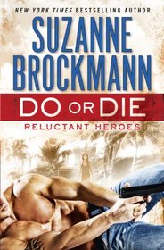 Do or Die (Reluctant Heroes, Bk 1) (Troubleshooters, Bk 18)