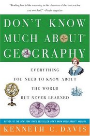 Don't Know Much About Geography: Everything You Need to Know About the World but Never Learned (Don't Know Much About...)