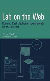 Lab on the Web: Running Real Electronics Experiments Via the Internet