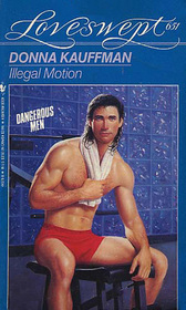 Illegal Motion (Dangerous Men) (Loveswept, No 651)