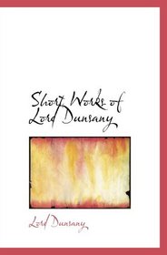 Short Works of Lord Dunsany