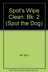 Spot's Wipe Clean: Bk. 2 (Spot the Dog)