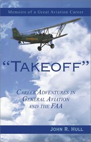 Takeoff: Career Adventures in General Aviation and the FAA