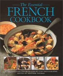 The Essential French Cookbook: 50 Classic Recipes, with  Step-by-Step Photographs