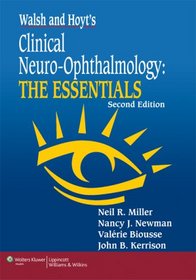 Walsh & Hoyt's Clinical Neuro-Ophthalmology: The Essentials (Walsh & Hoyt's Clinical Neuro-Ophthalmology)