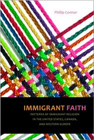 Immigrant Faith: Patterns of Immigrant Religion in the United States, Canada, and Western Europe