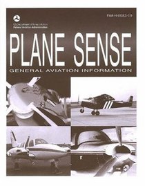 Plane Sense: General Aviation Information (FAA Handbooks)