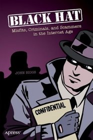 Black Hat: Misfits, Criminals, and Scammers in the Internet Age