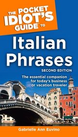The Pocket Idiot's Guide to Italian Phrases (2nd Edition)