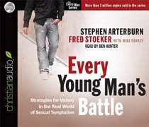 Every Young Man's Battle: Strategies for Victory in the Real World of Sexual Temptation