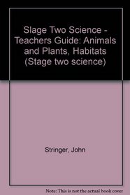 Slage Two Science - Teachers Guide: Animals and Plants, Habitats (Stage two science)