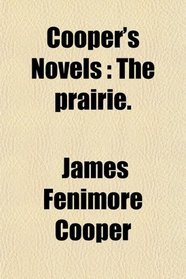 Cooper's Novels: The prairie.