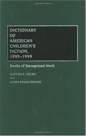 Dictionary of American Children's Fiction, 1995-1999: Books of Recognized Merit