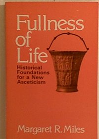 Fullness of Life: Historical Foundations for a New Asceticism