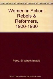 Women in Action: Rebels & Reformers, 1920-1980