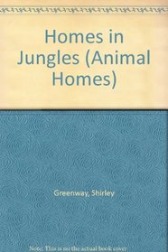 Homes in Jungles (Animal Homes)
