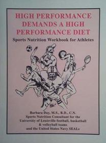 High Performance Demands a High Performance Diet: Sports Nutrition Workbook for Athletes