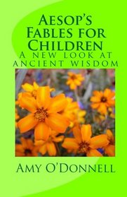 Aesop's Fables for Children: A new look at ancient wisdom (Volume 1)