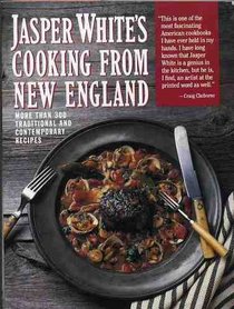Jasper White's Cooking from New England: More Than 300 Traditional and Contemporary Recipes