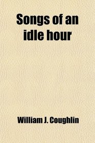 Songs of an idle hour