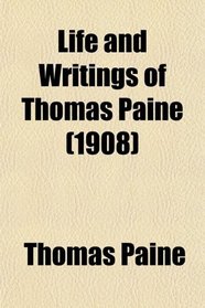 Life and Writings of Thomas Paine (1908)
