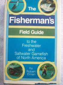 The fisherman's field guide to the freshwater and saltwater gamefish of North America