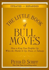 The Little Book of Bull Moves, Updated and Expanded: How to Keep Your Portfolio Up When the Market Is Up, Down, or Sideways (Little Book, Big Profits)