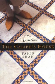 The Caliph's House : A Year in Casablanca