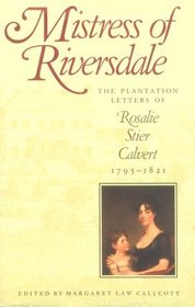 Mistress of Riversdale : The Plantation Letters of Rosalie Stier Calvert, 1795-1821 (Maryland Paperback Bookshelf)