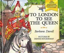 To London to See the Queen (Christopher Churchmouse Adventures, Bk 4)