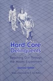 Hard-Core Delinquents: Reaching Out Through the Miami Experiment