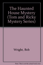 The Haunted House Mystery (Tom and Ricky Mystery Series)