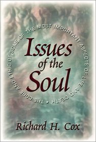 Issues of the Soul: The Core and Ethic of Some of the Most Important Aspects of Life and Death