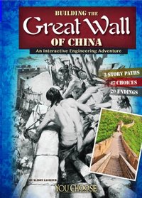 Building the Great Wall of China: An Interactive Engineering Adventure (You Choose: Engineering Marvels)