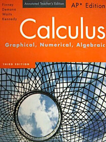 Calculus: Graphical, Numerical,  Algebraic (Annotated Teacher's Edition) (AP Edition)