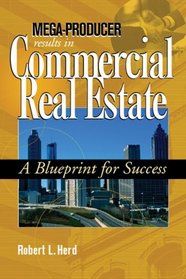 Mega-Producer Results in Commercial Real Estate: A Blueprint for Success